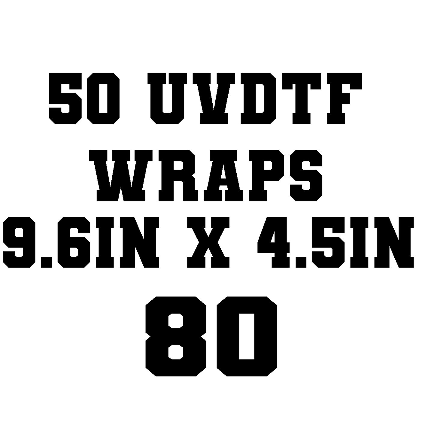 50 UVDTF for 80 dlls.